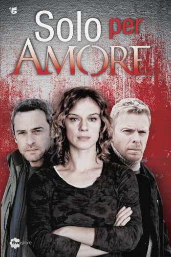 Смотреть онлайн Только ради любви (2015)