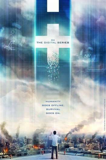Смотреть онлайн H+: Цифровой сериал (2012)